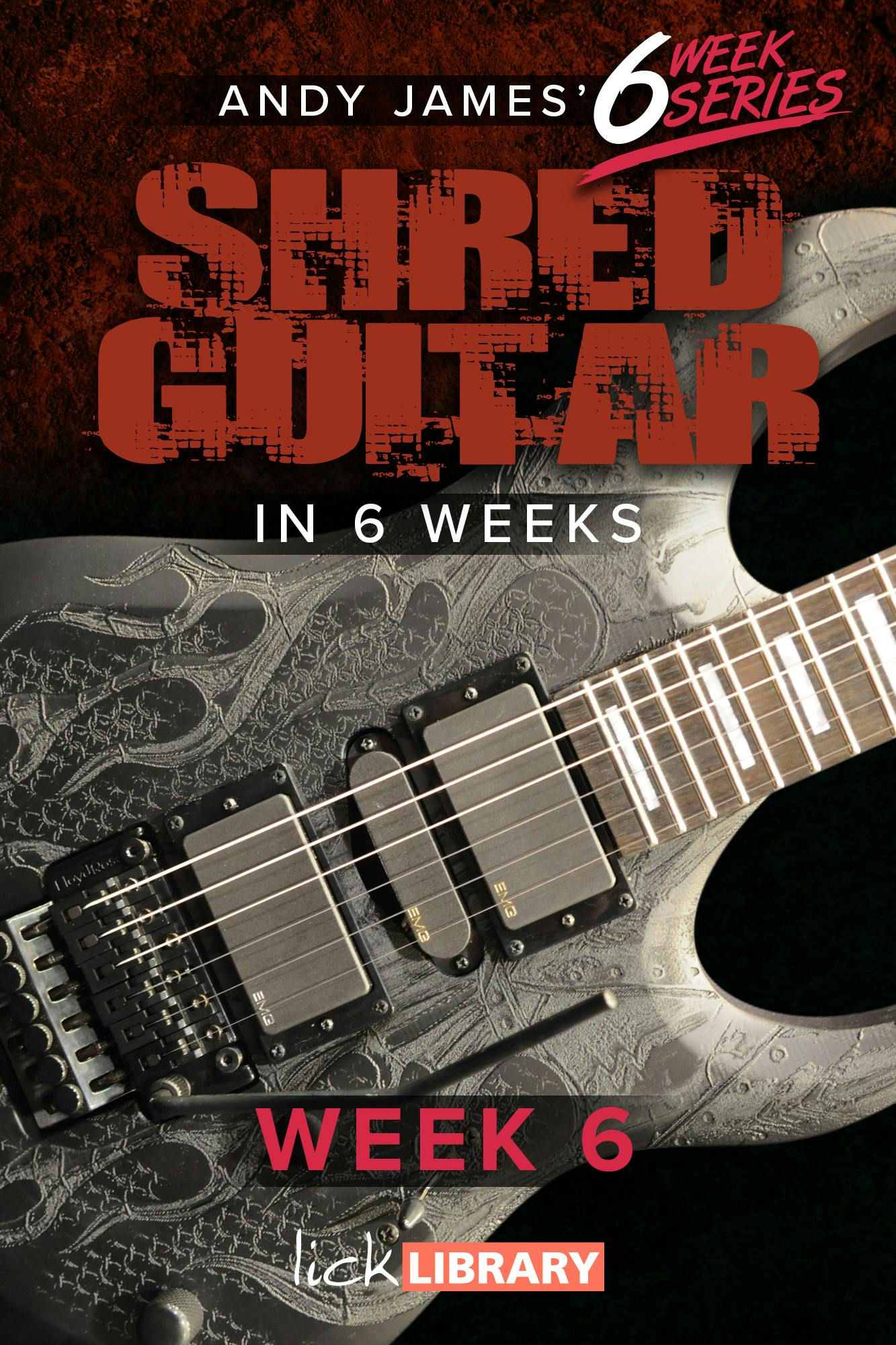 Learn Shred Guitar In 6 Weeks Week 6 with Andy James LickLibrary