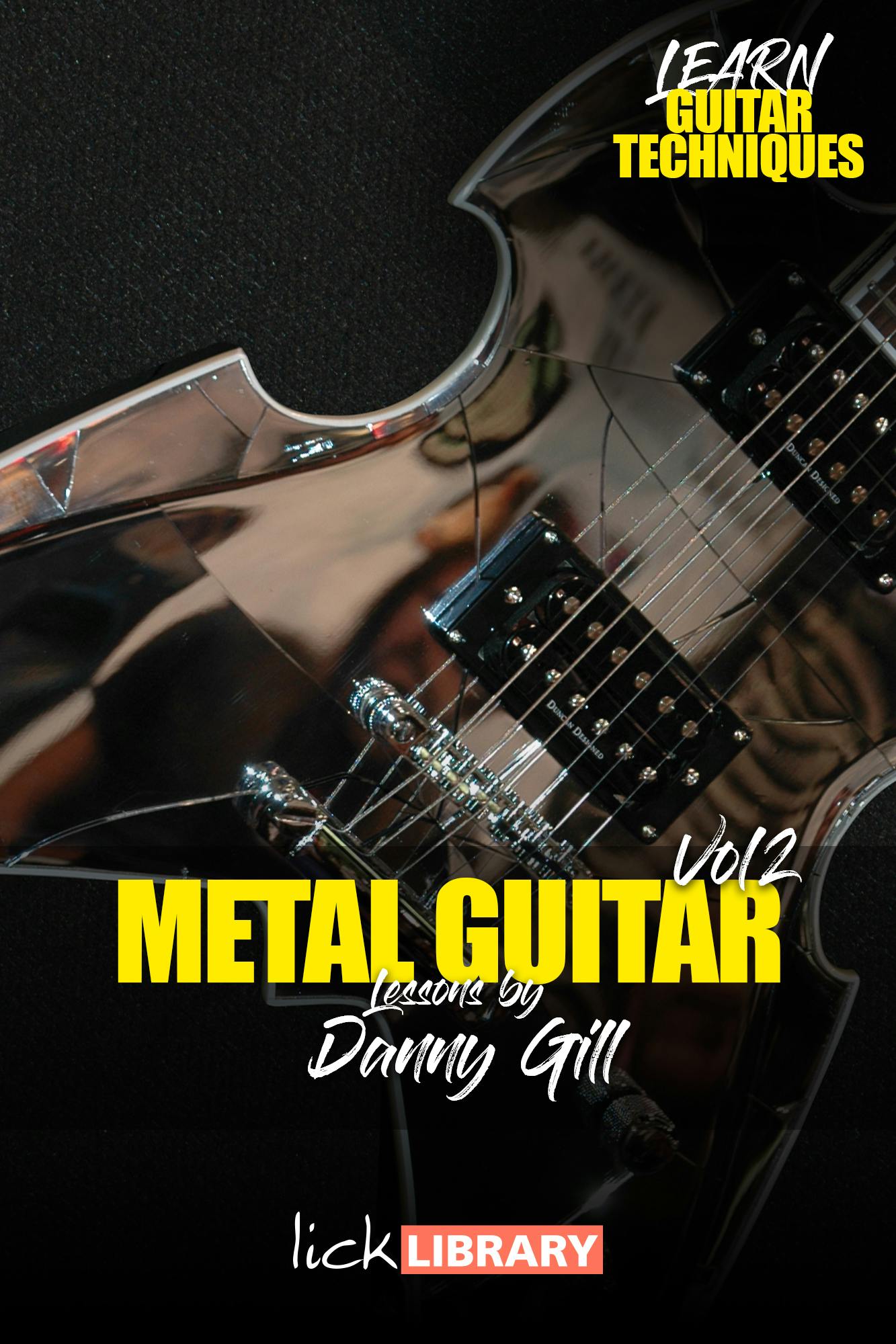 Learn Metal Guitar Techniques Volume 2 with Danny Gill LickLibrary Learn Metal Guitar Techniques Volume 2 with Danny Gill LickLibrary